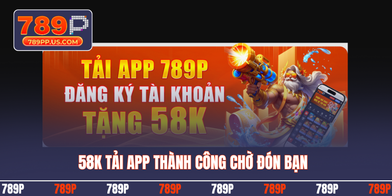58K tải app thành công chờ đón bạn