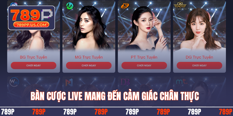 Bàn cược live mang đến cảm giác chân thực