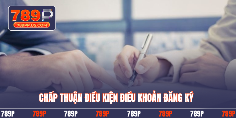 Chấp thuận điều kiện điều khoản đăng ký