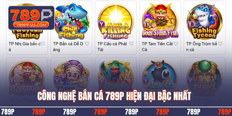 Công nghệ bắn cá 789P hiện đại bậc nhất