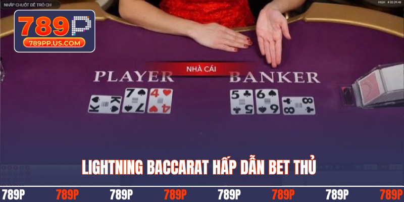 Lightning Baccarat hấp dẫn bet thủ
