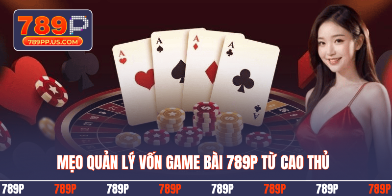 Mẹo quản lý vốn game bài