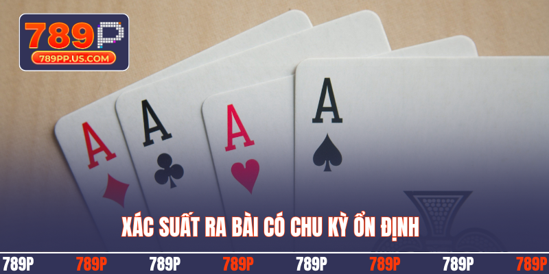 Xác suất ra bài có chu kỳ ổn định